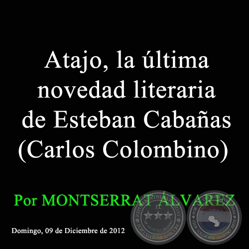 Atajo, la ltima novedad literaria de Esteban Cabaas (Carlos Colombino) -  Por MONTSERRAT LVAREZ - Domingo, 09 de Diciembre de 2012